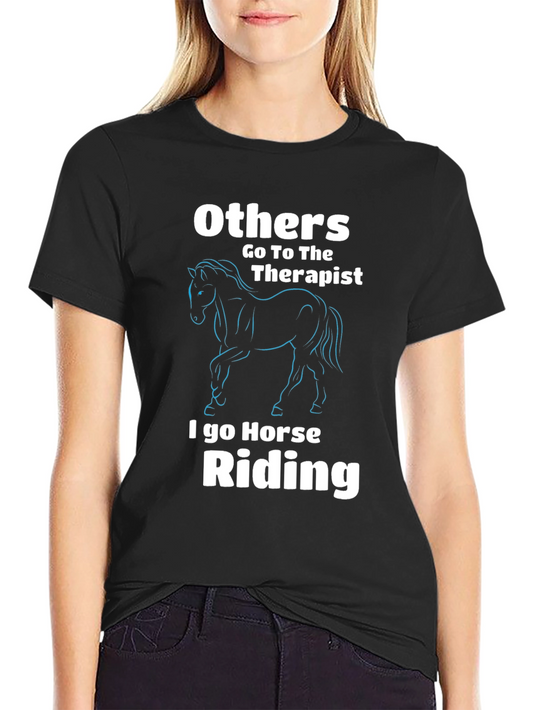 Horse Riding Therapy T-Shirt:  Others Go To The Therapist