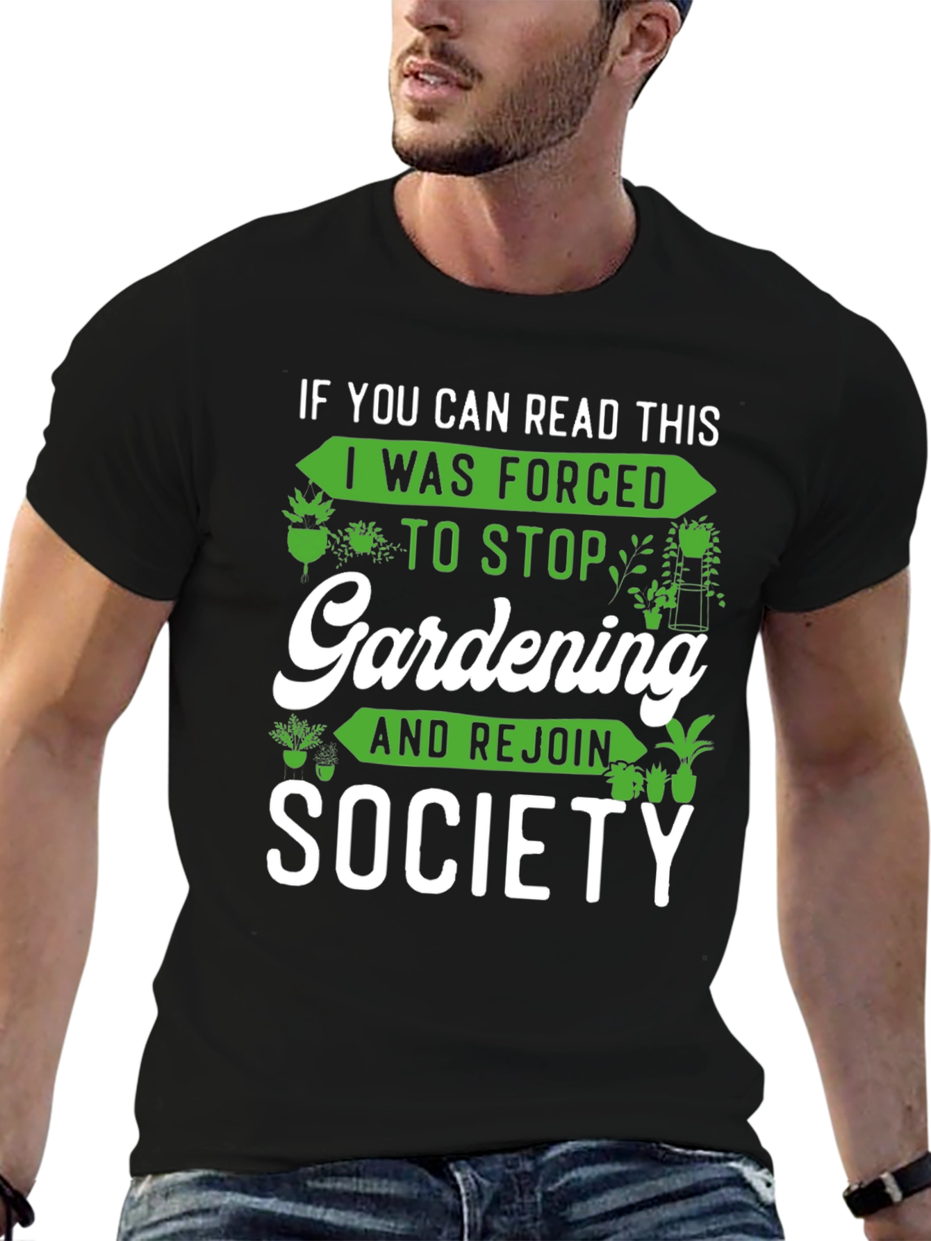Gardening Humor T-Shirt: If You Can Read This...