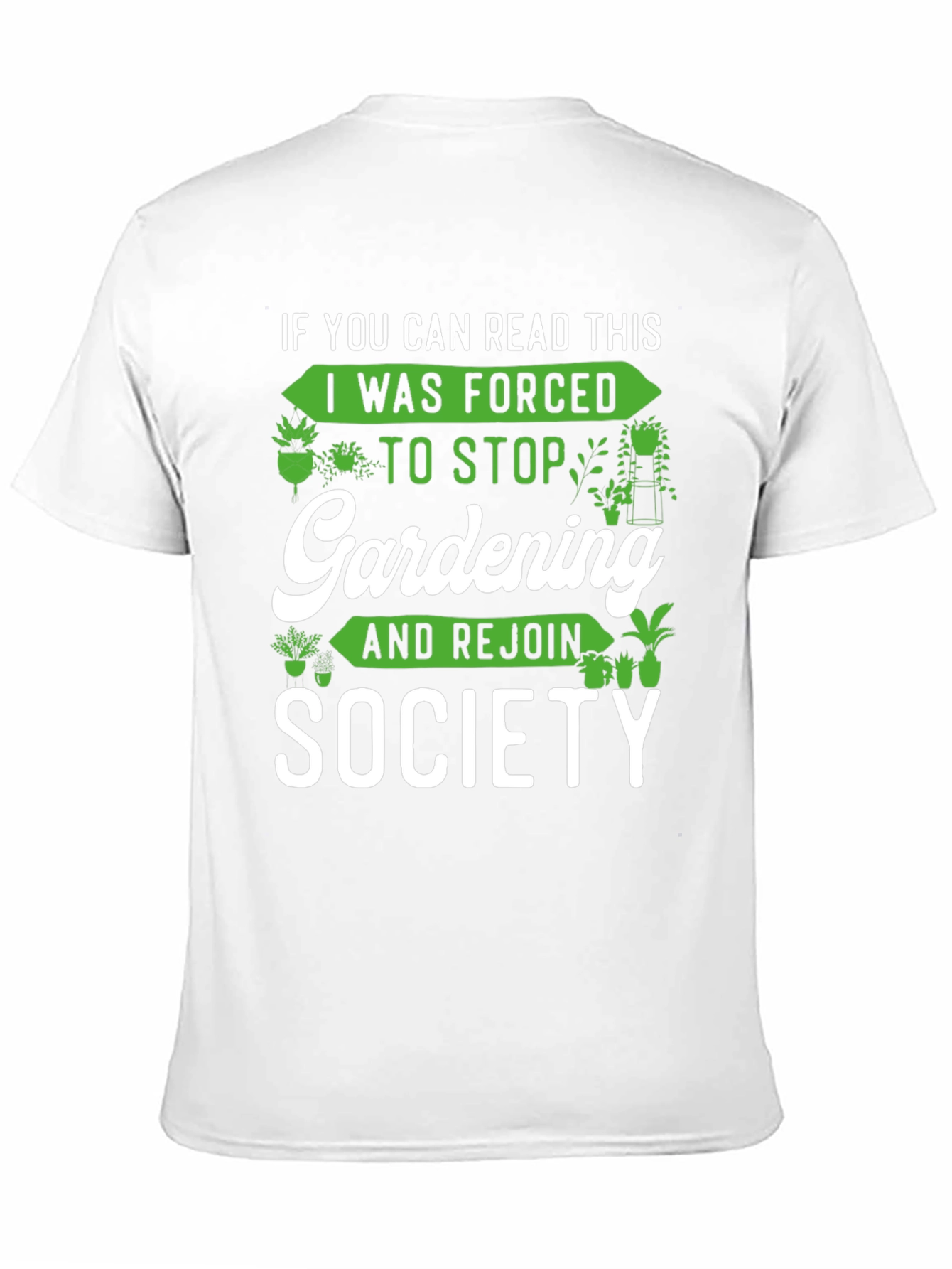 Gardening Humor T-Shirt: If You Can Read This...