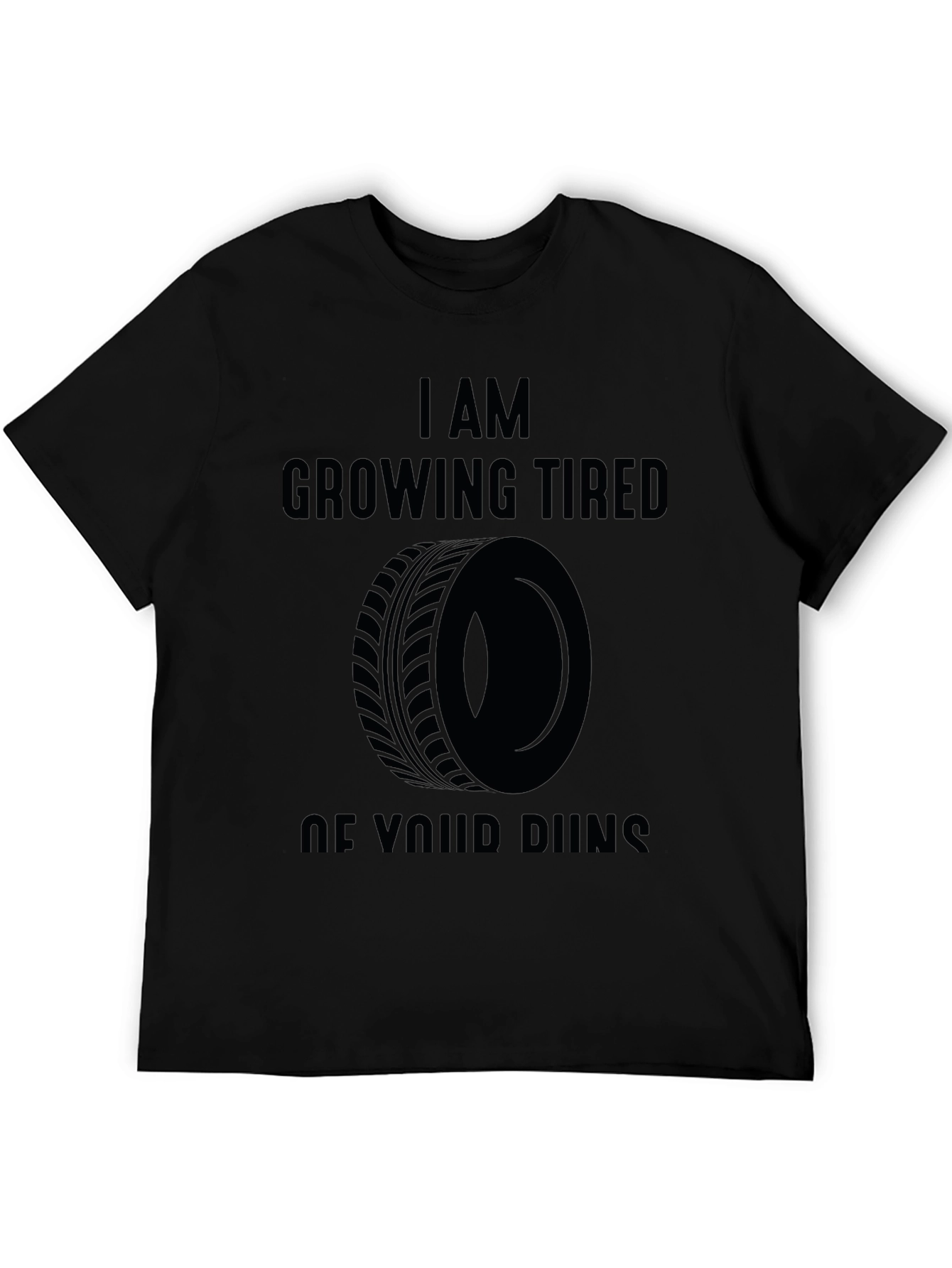 I Am Growing Tired of Your Runs Graphic Tee