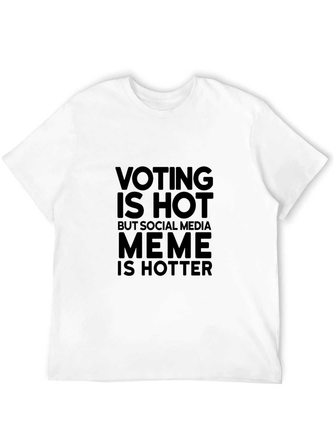 Voting is Hot Meme T-Shirt
