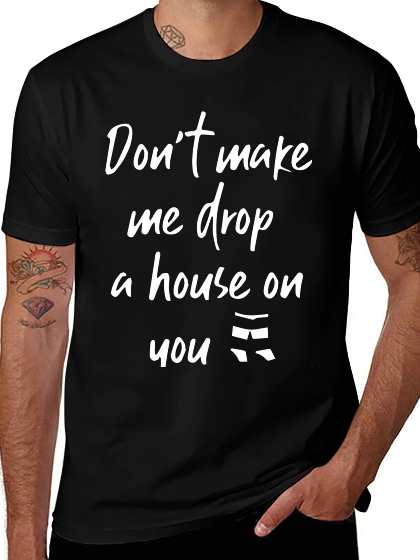 Dont Make Me Drop A House T-Shirt