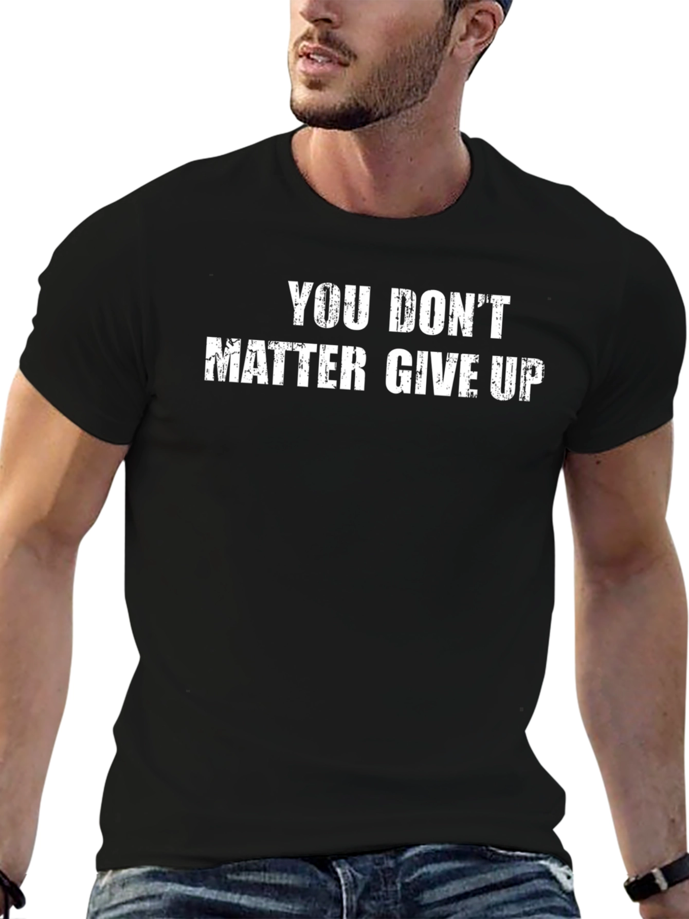 Sarcastic Graphic Tee - You Dont Matter Give Up