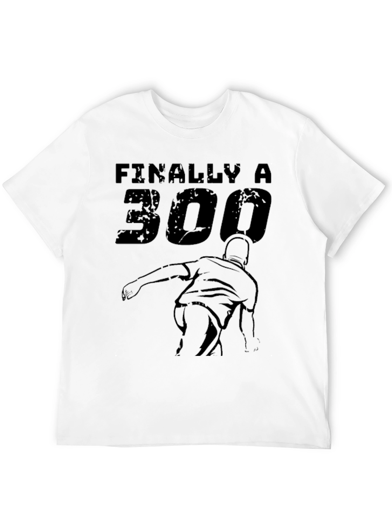 Finally A 300 Bowling T-Shirt