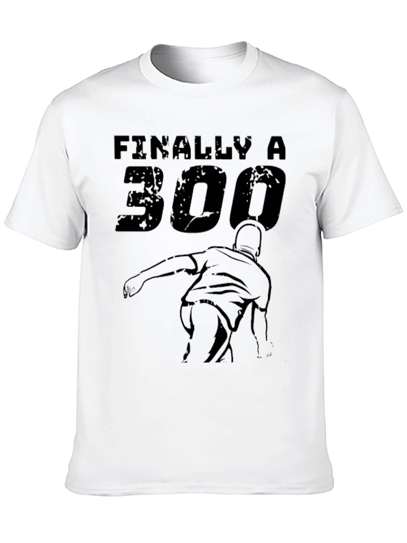 Finally A 300 Bowling T-Shirt