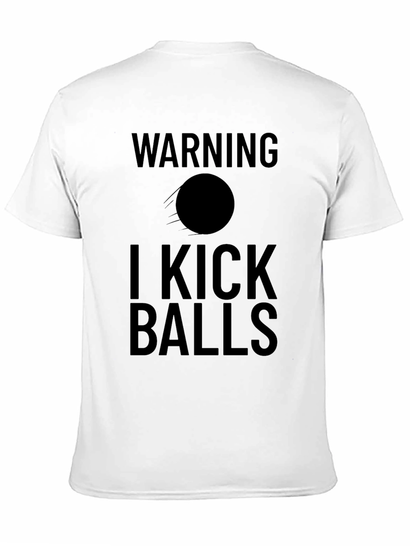 Warning I Kick Balls T-Shirt