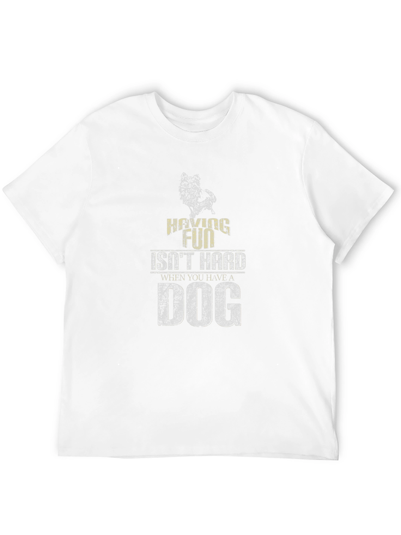 Having Fun Isnt Hard T-Shirt - Dog Lover Apparel