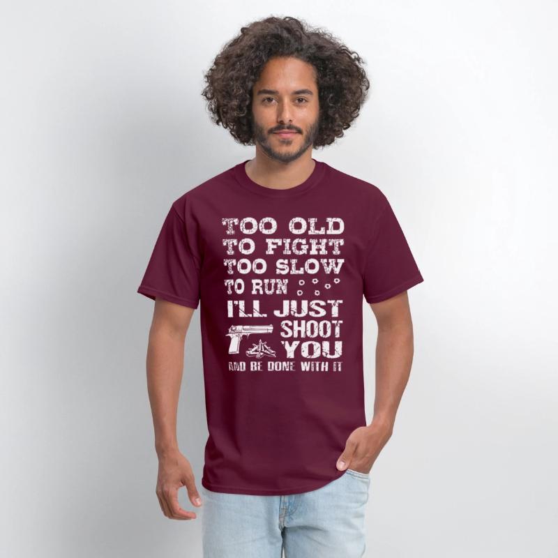 too old to fight too slow to run i will just shoot
