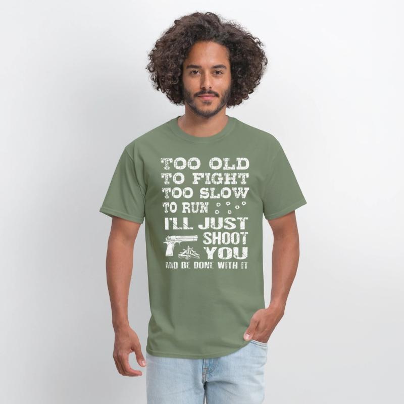 too old to fight too slow to run i will just shoot