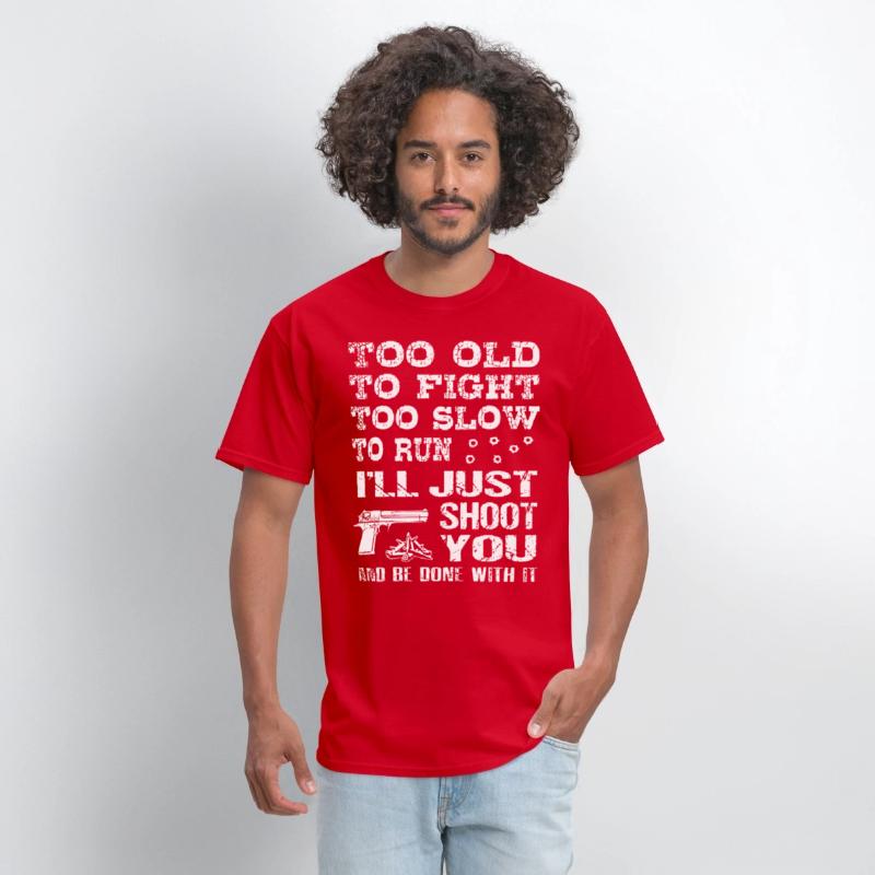 too old to fight too slow to run i will just shoot