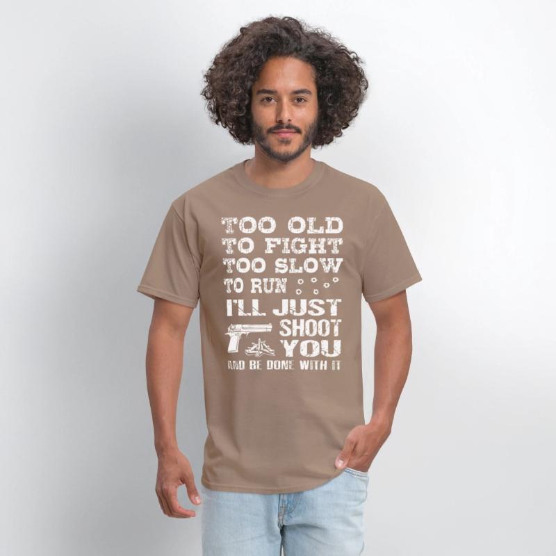 too old to fight too slow to run i will just shoot