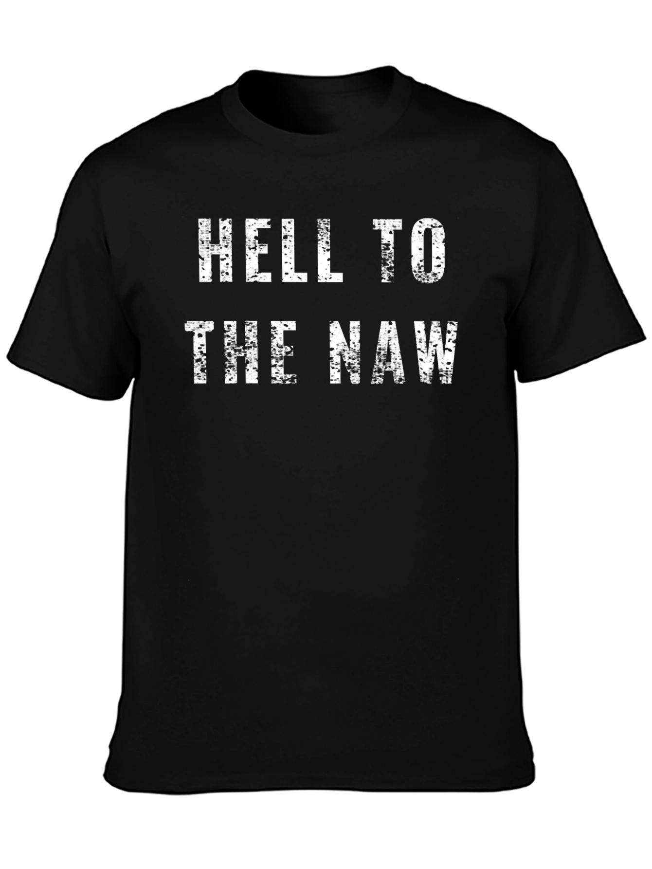 Hell to the Naw T-Shirt - Funny Slogan Tee