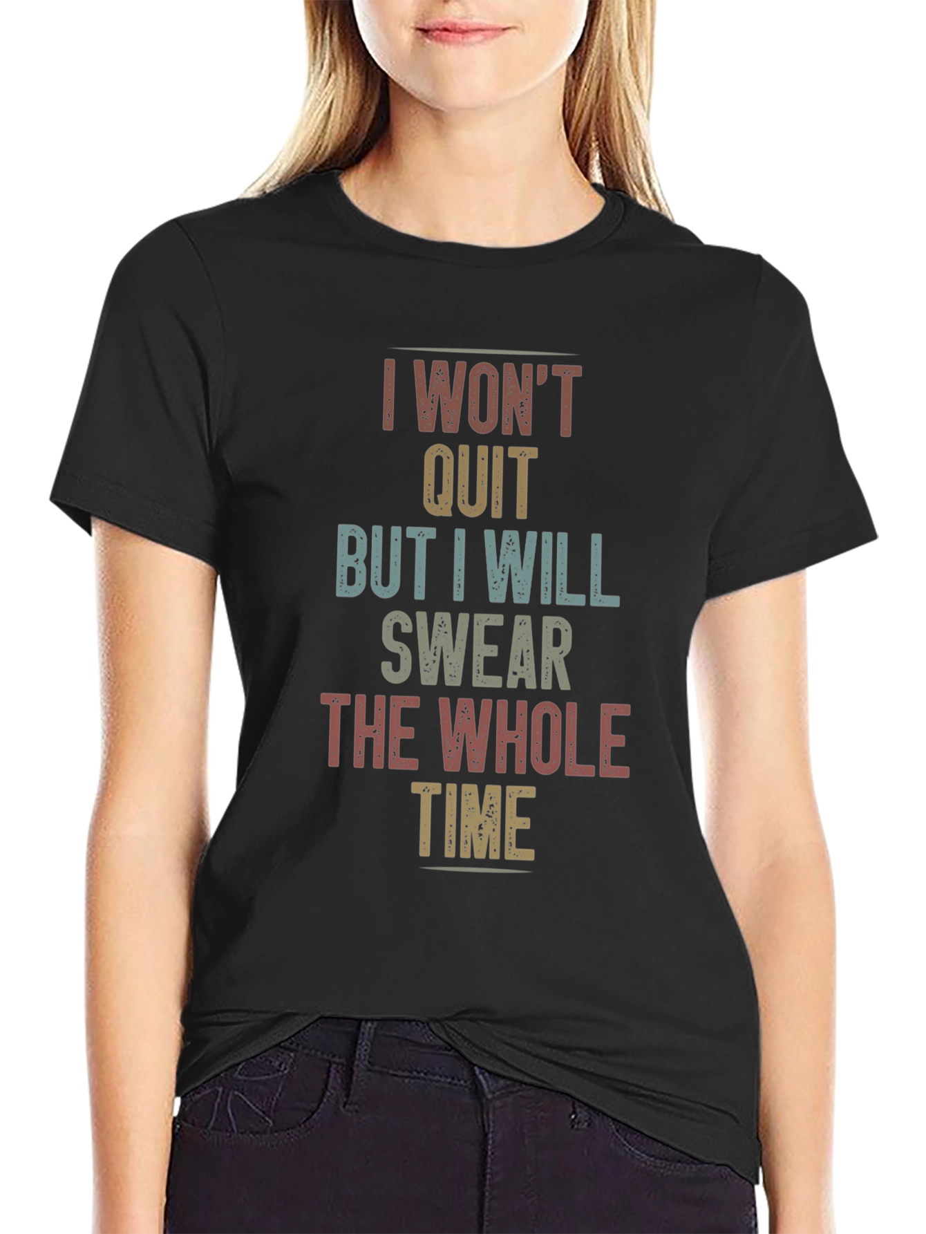 I Wont Quit Sarcastic T-Shirt
