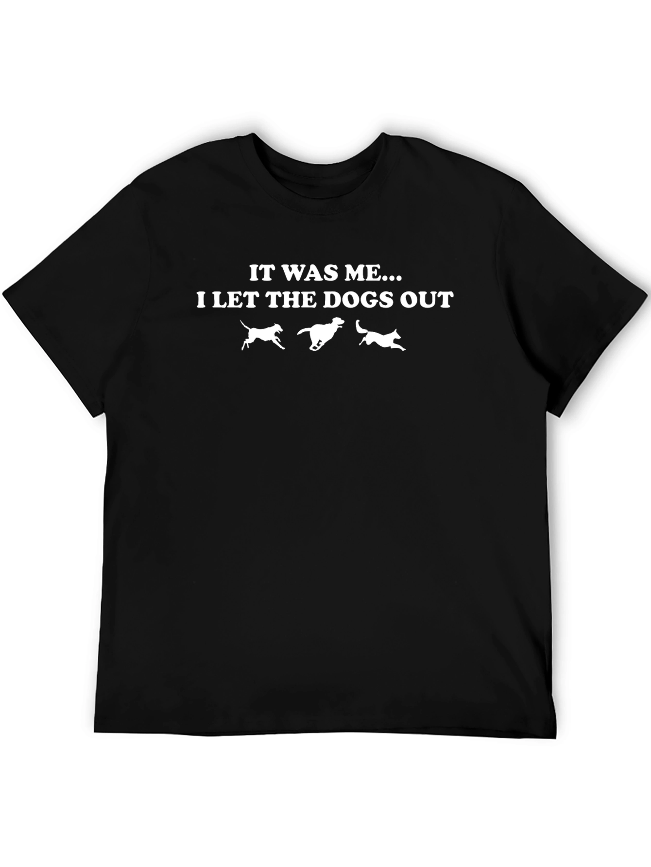 It Was Me... I Let The Dogs Out T-Shirt