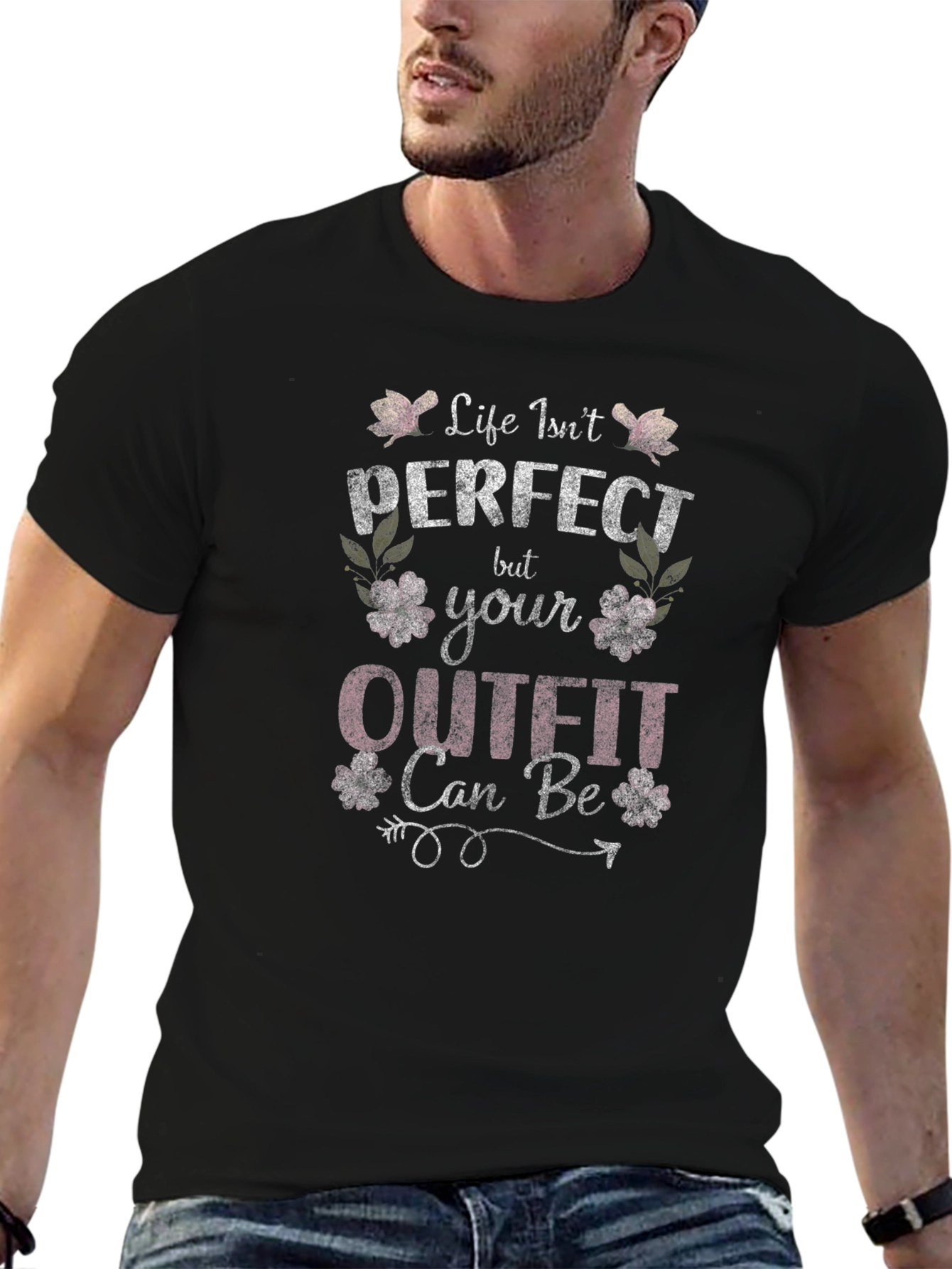 Life Isnt Perfect Outfit Can Be T-Shirt