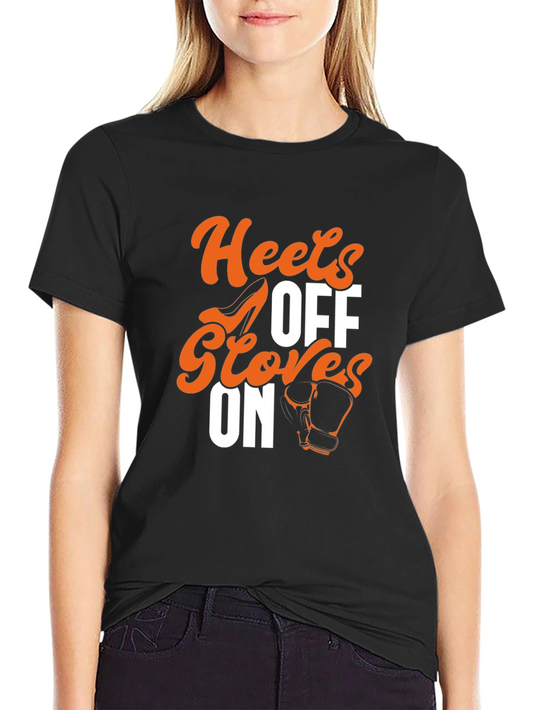 Heels Off Gloves On T-Shirt