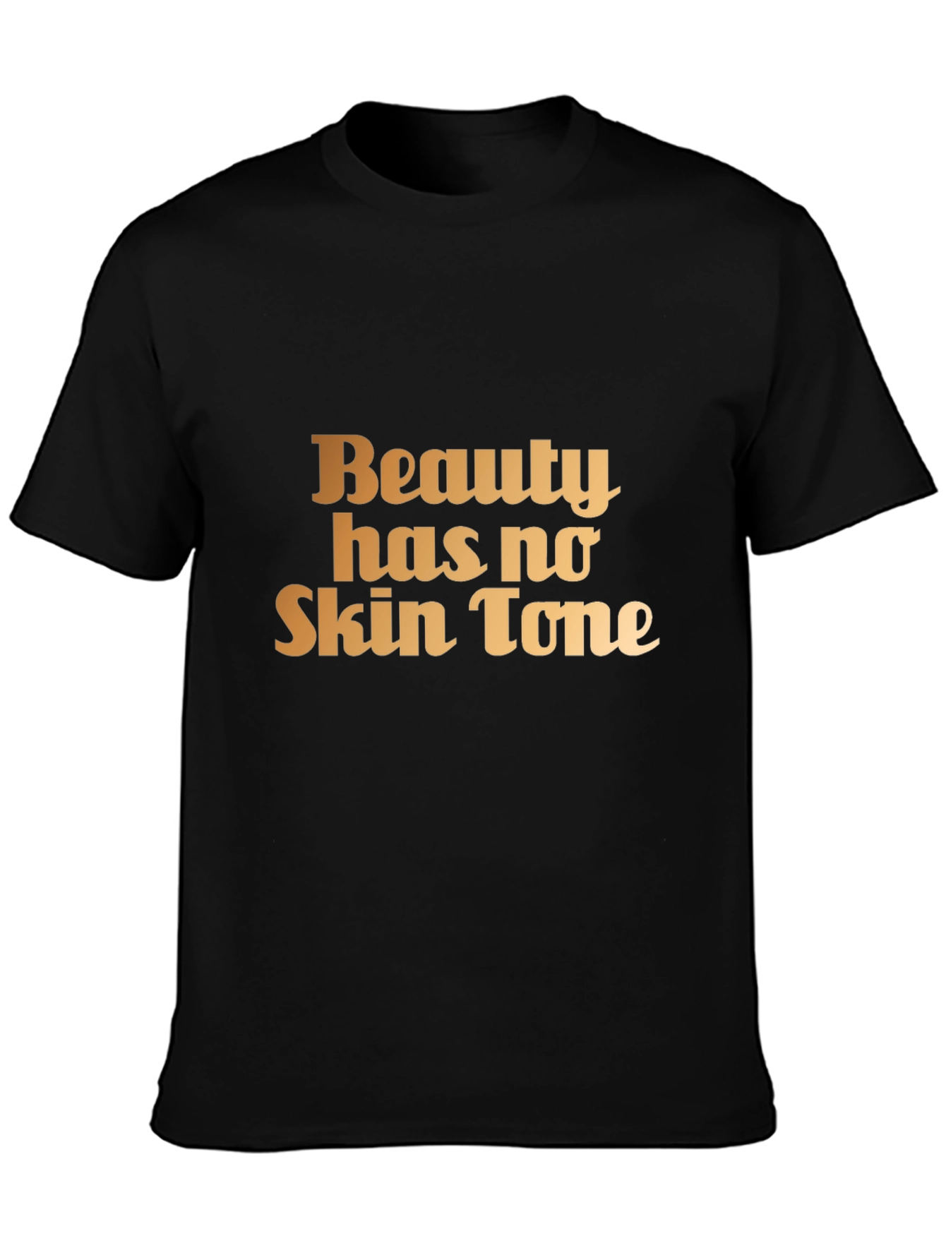 Beauty Has No Skin Tone Black T-Shirt