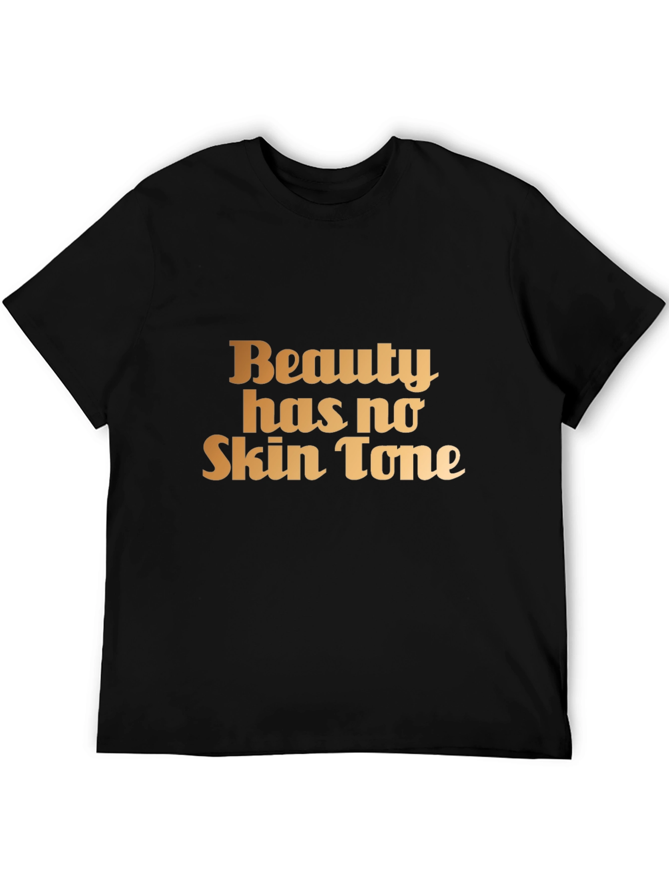 Beauty Has No Skin Tone Black T-Shirt