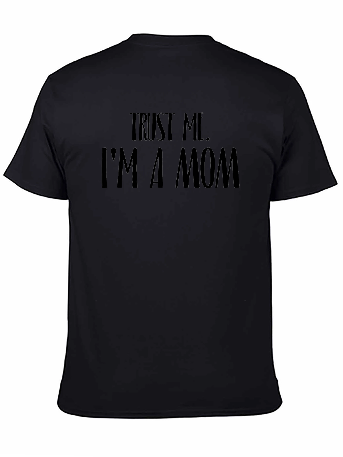 Trust Me Im a Mom Black T-Shirt