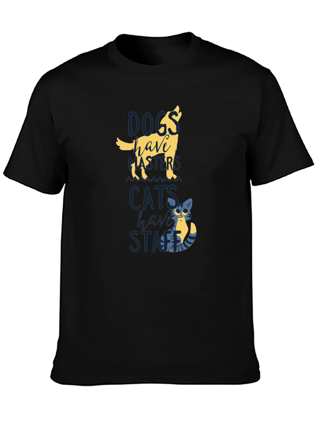 Dogs Have Masters Cats Have Staff T-Shirt