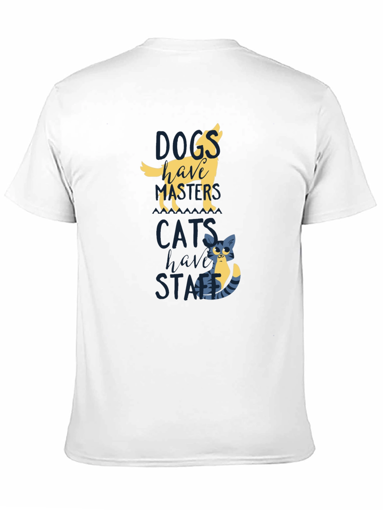 Dogs Have Masters Cats Have Staff T-Shirt
