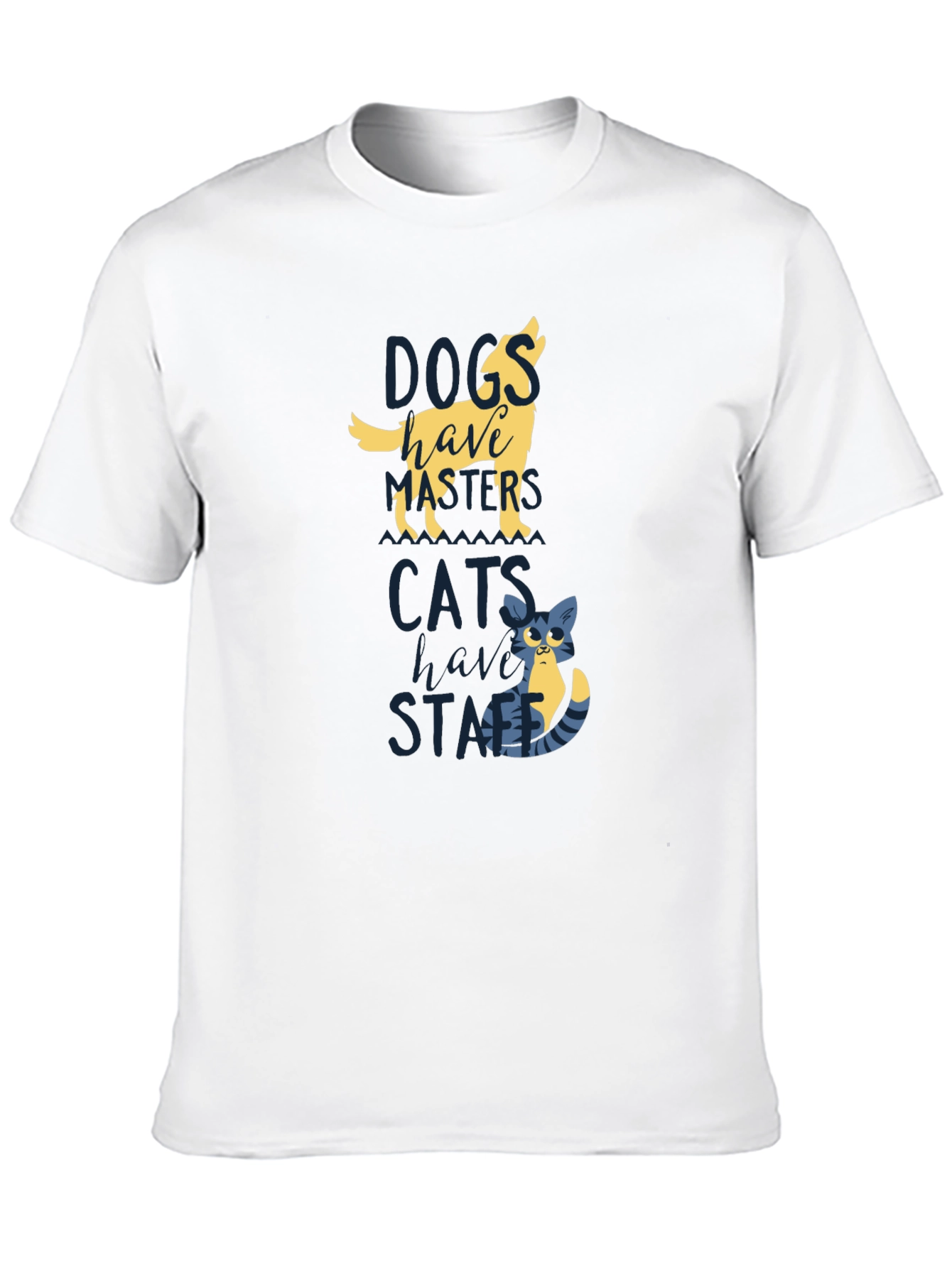 Dogs Have Masters Cats Have Staff T-Shirt