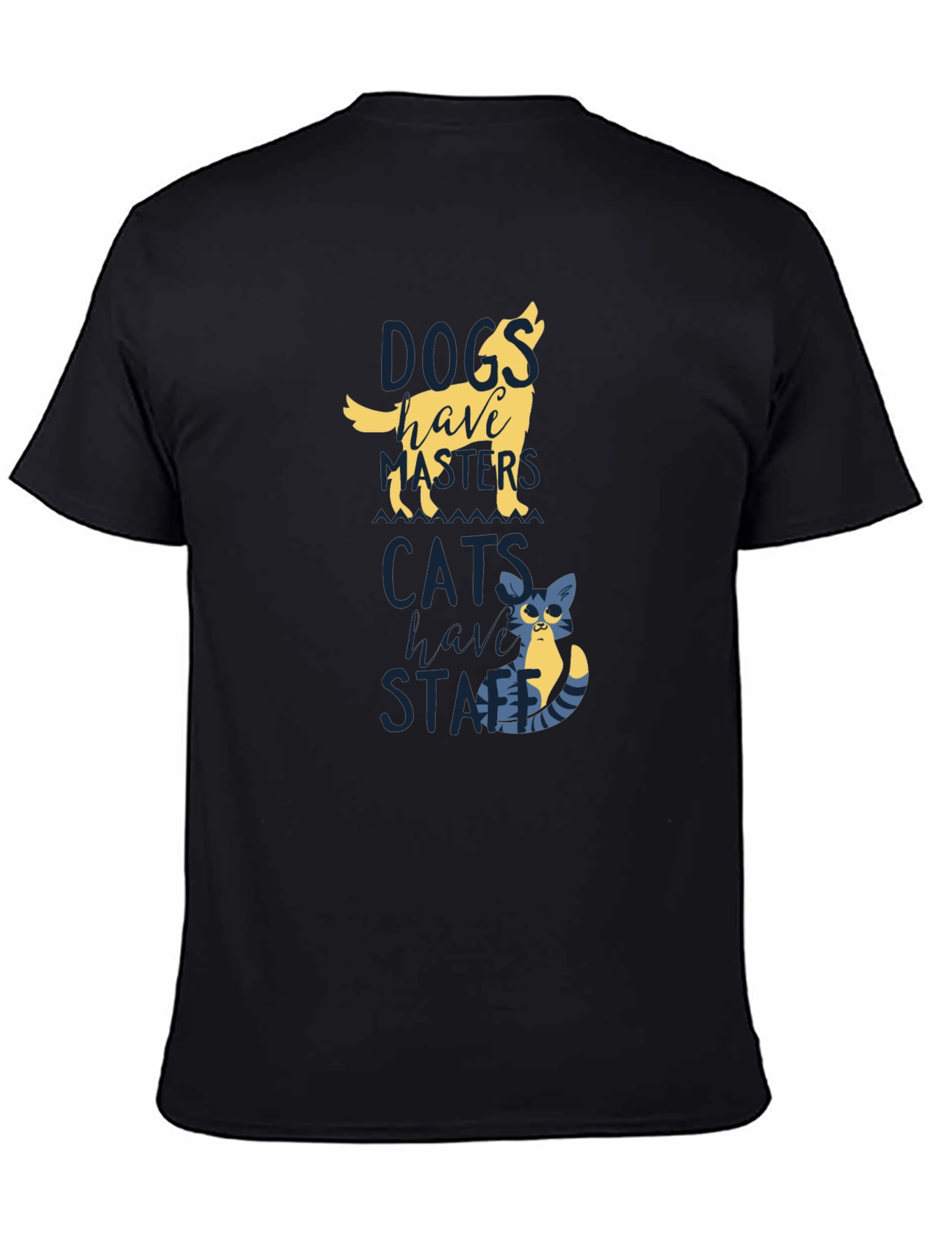 Dogs Have Masters Cats Have Staff T-Shirt