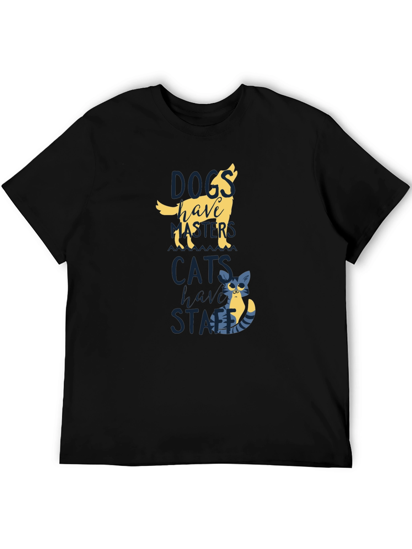 Dogs Have Masters Cats Have Staff T-Shirt