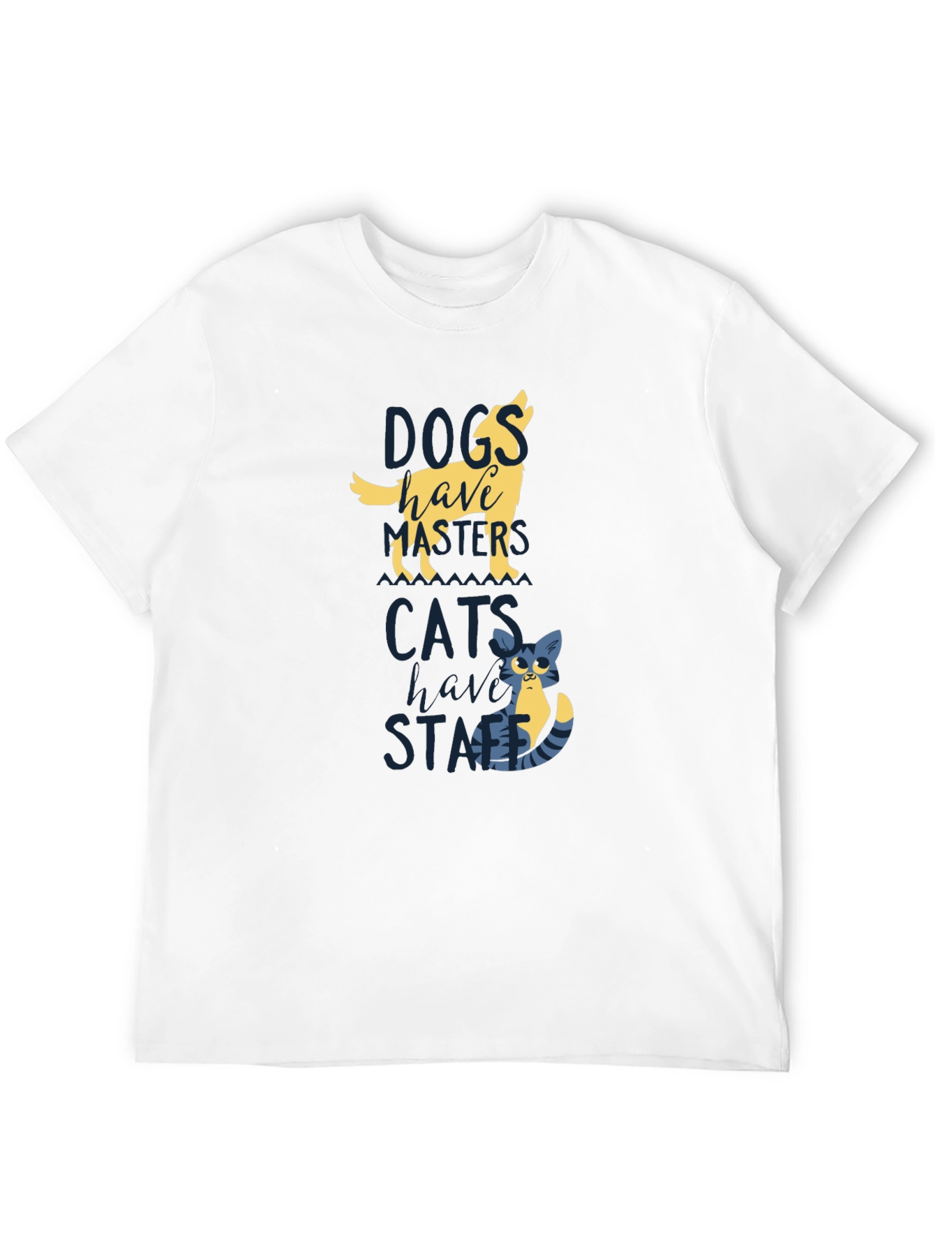 Dogs Have Masters Cats Have Staff T-Shirt