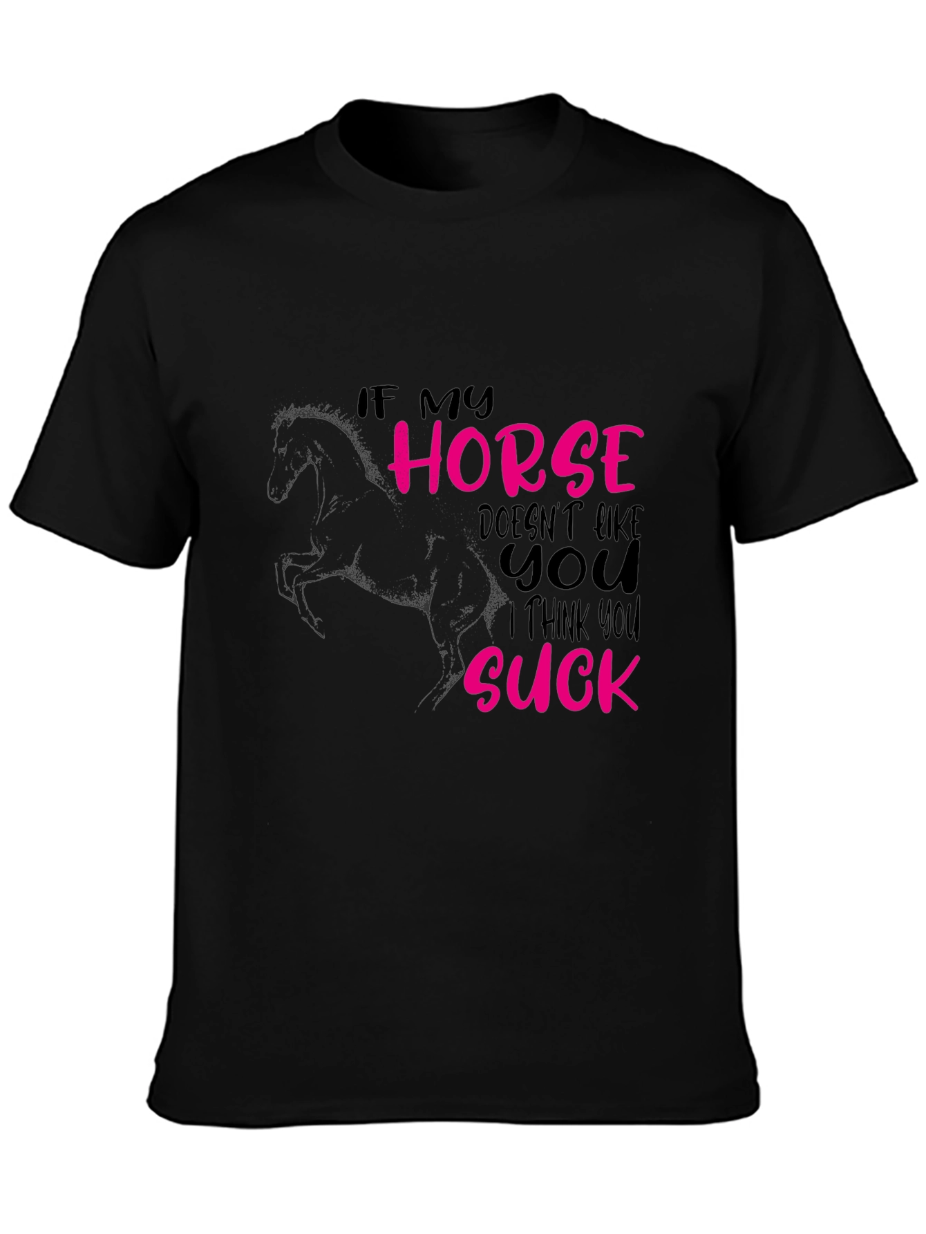 If My Horse Doesnt Like You T-Shirt