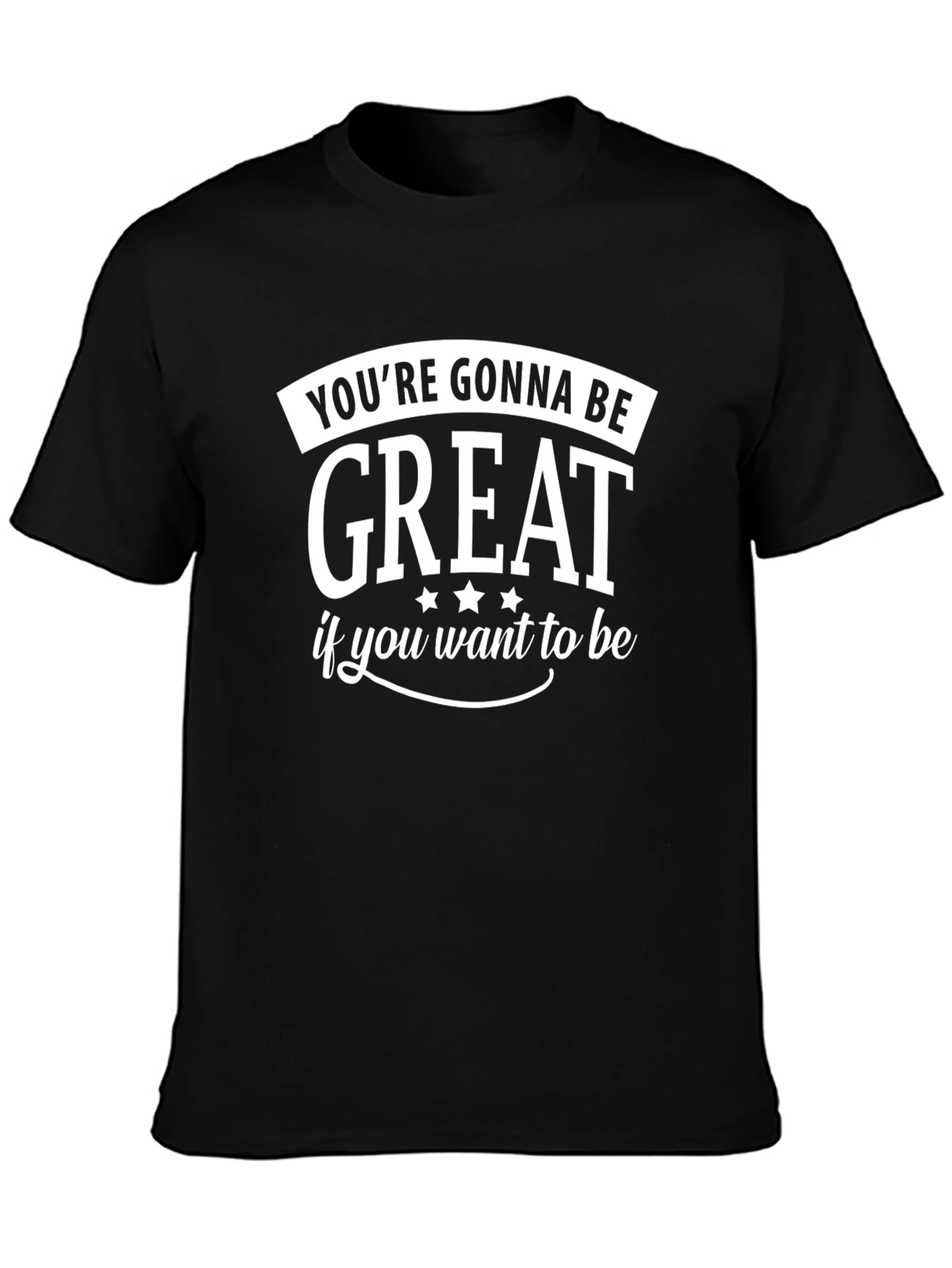 Inspirational T-Shirt: Youre Gonna Be Great!