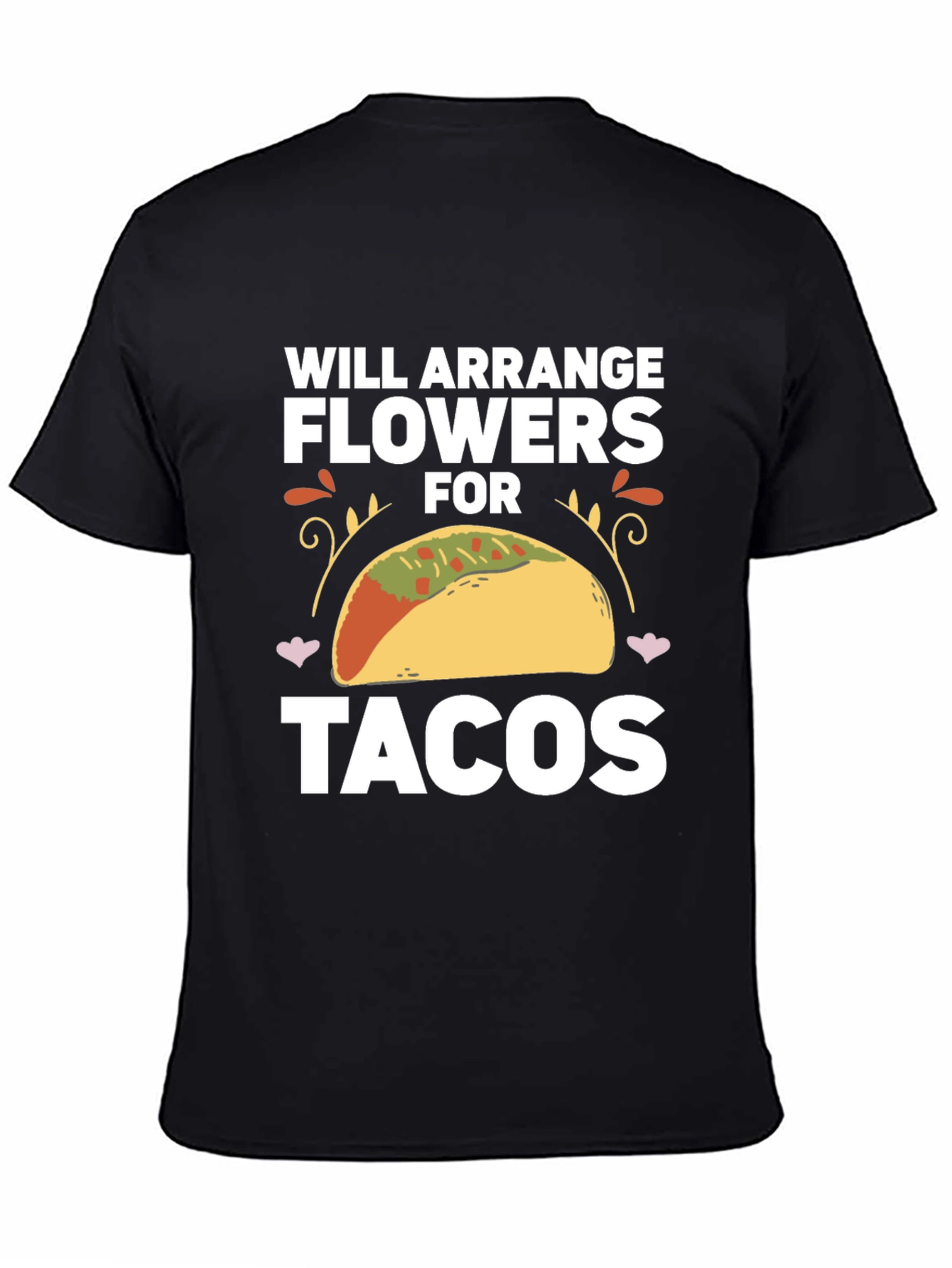Will Arrange Flowers for Tacos T-Shirt