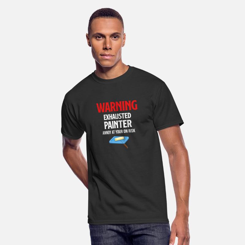 Warning Exhausted Painter Annoy At YOur Own Risk