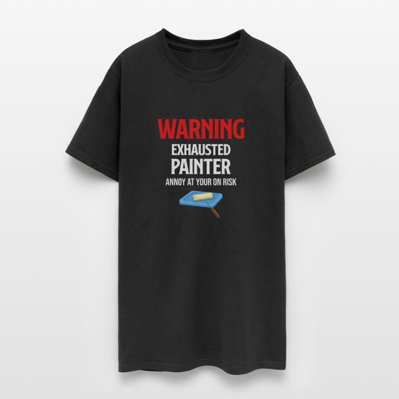 Warning Exhausted Painter Annoy At YOur Own Risk
