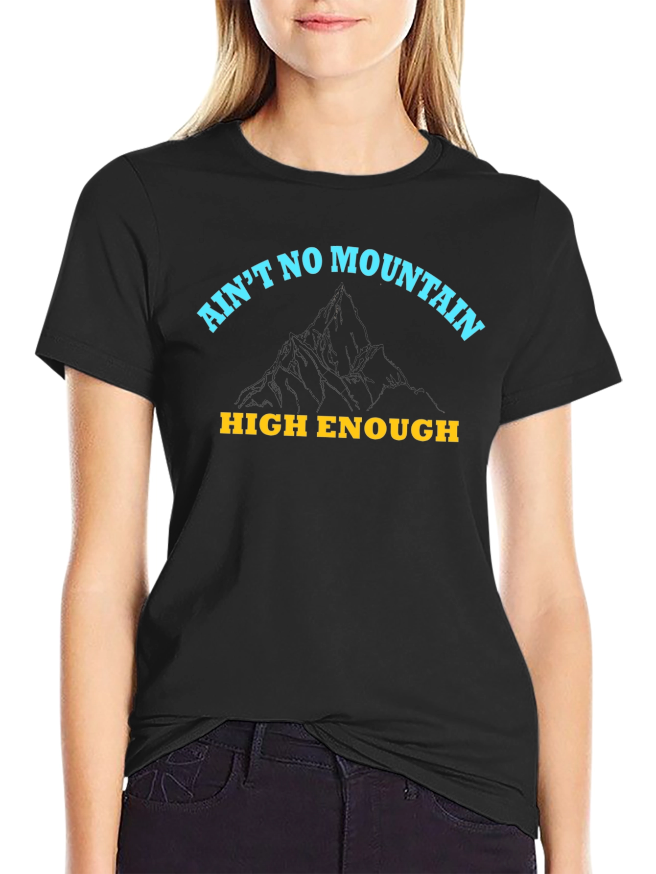 Aint No Mountain High Enough Graphic Tee