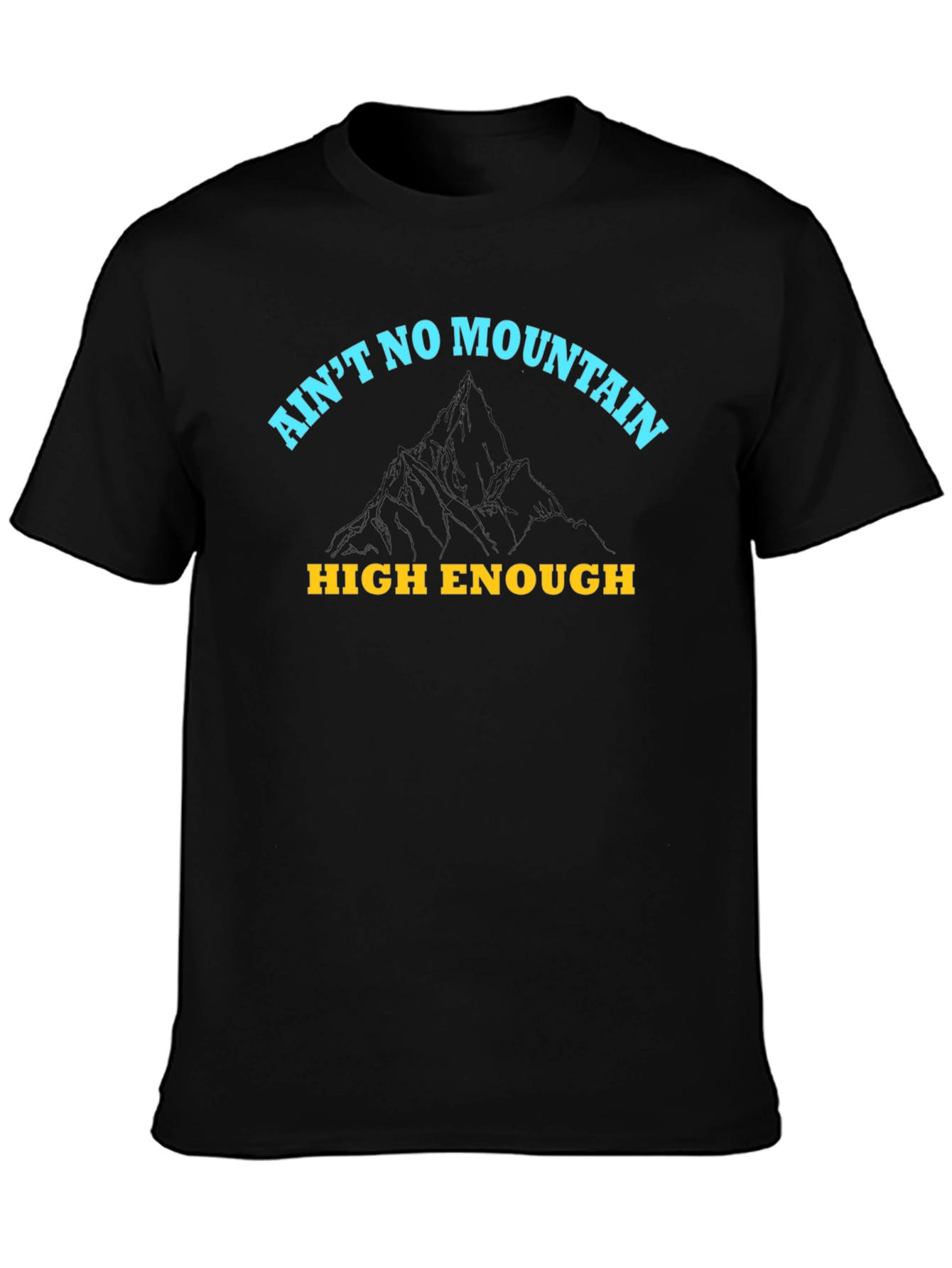 Aint No Mountain High Enough Graphic Tee