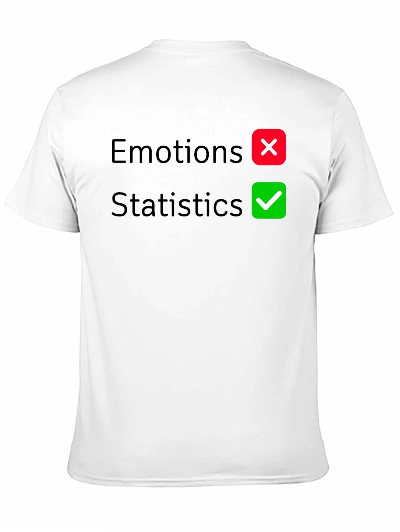 Statistics Over Emotions Graphic T-Shirt