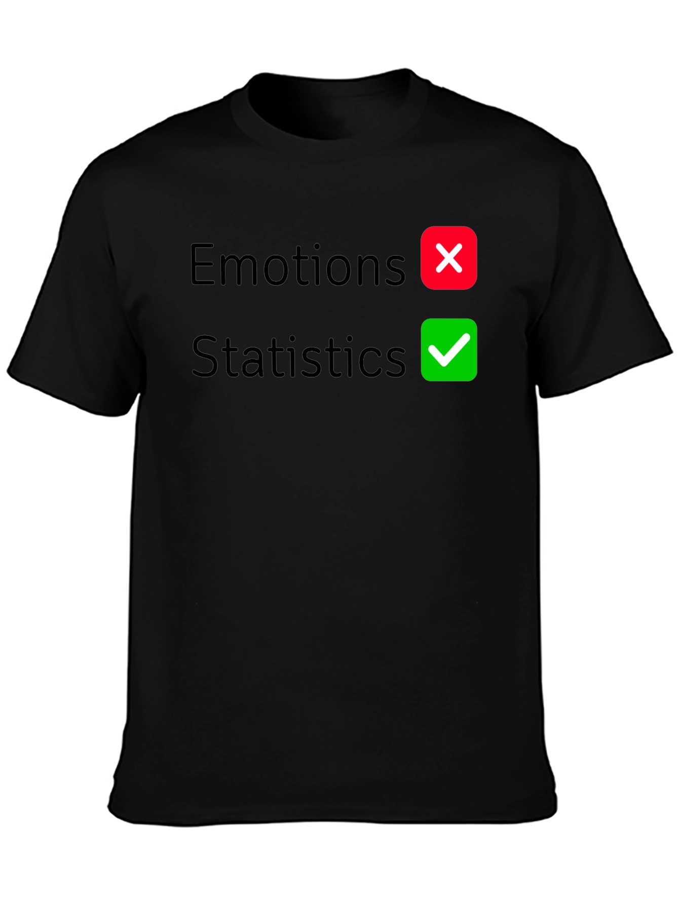 Statistics Over Emotions Graphic T-Shirt