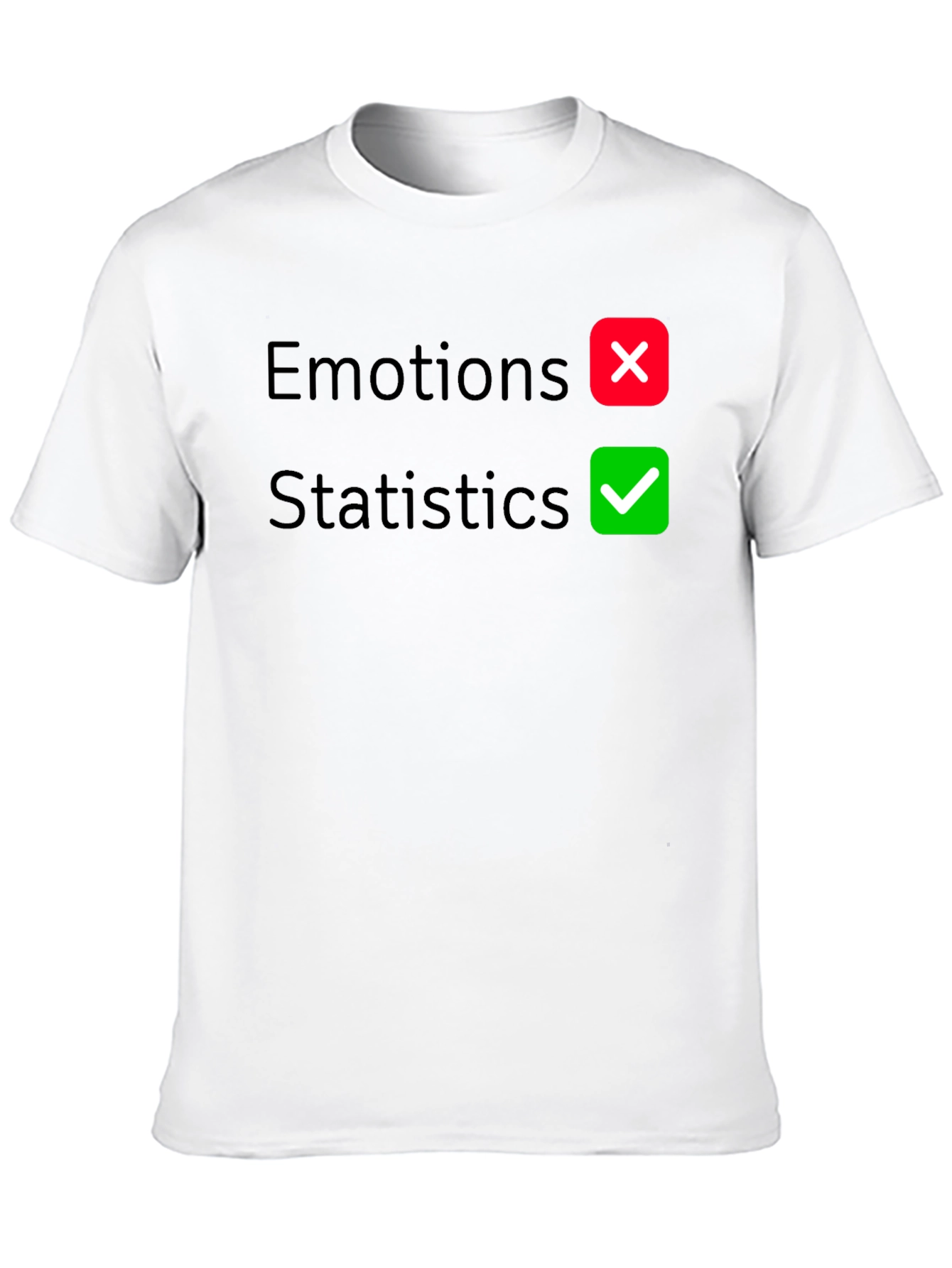 Statistics Over Emotions Graphic T-Shirt