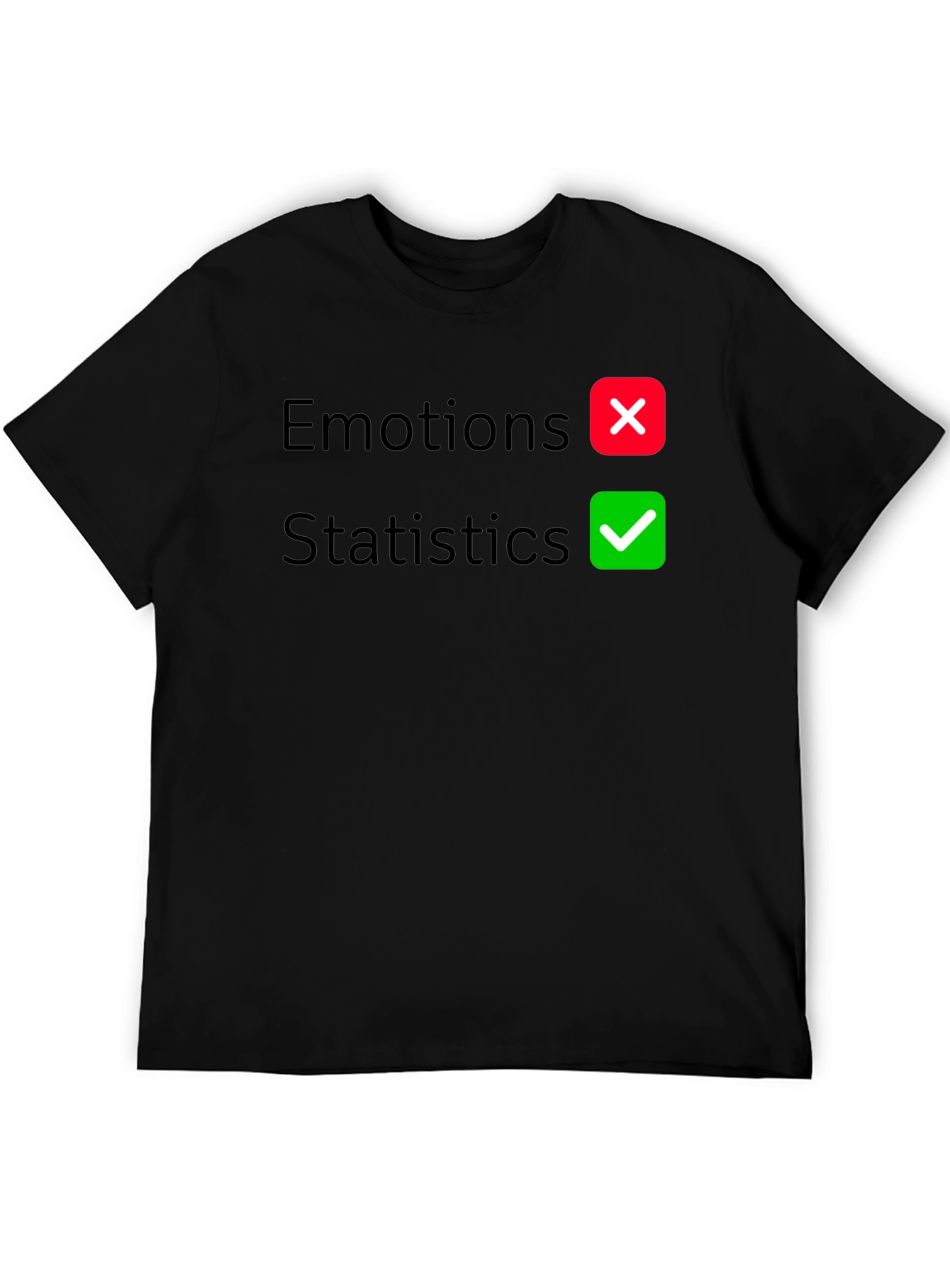 Statistics Over Emotions Graphic T-Shirt