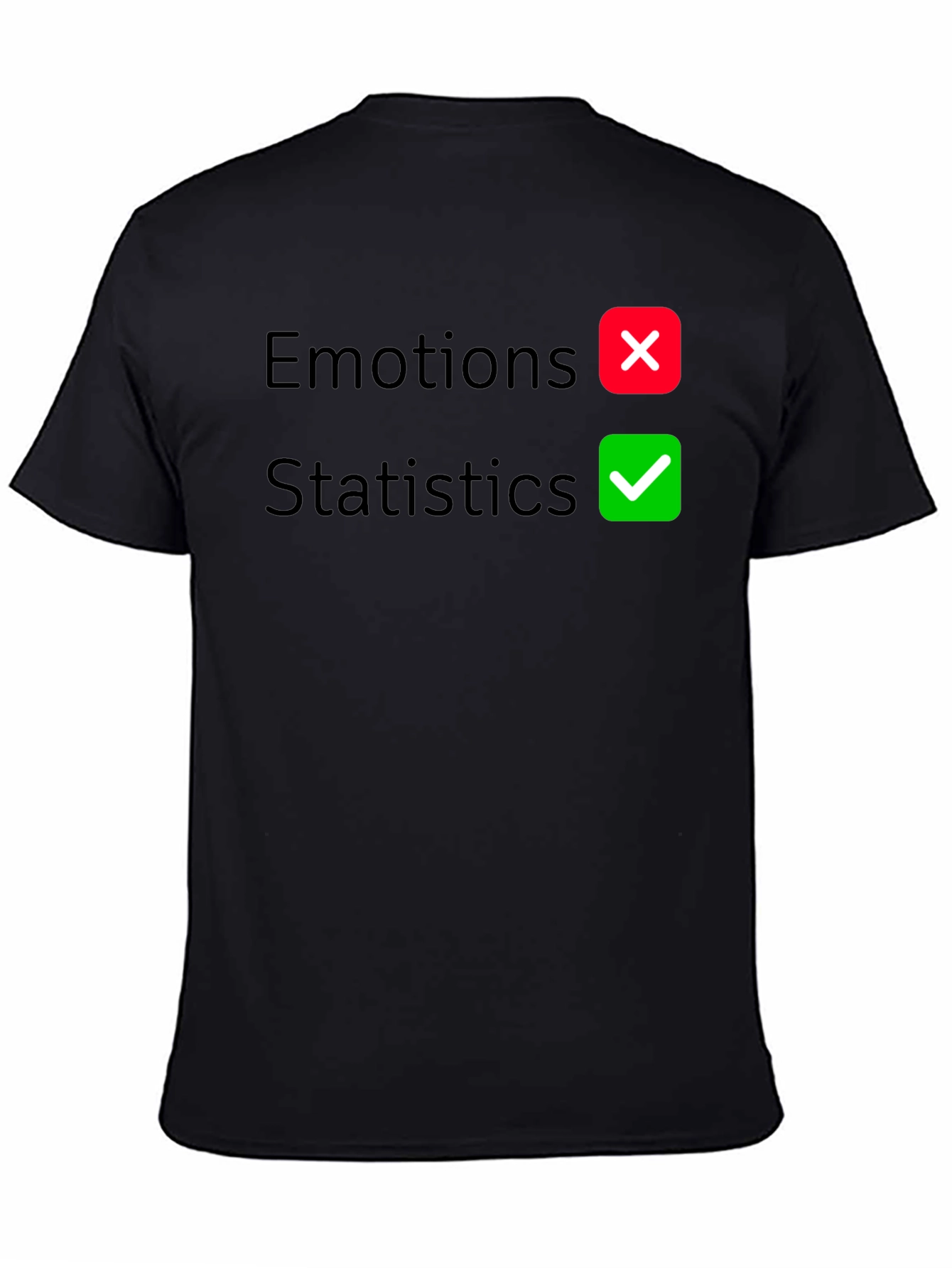 Statistics Over Emotions Graphic T-Shirt