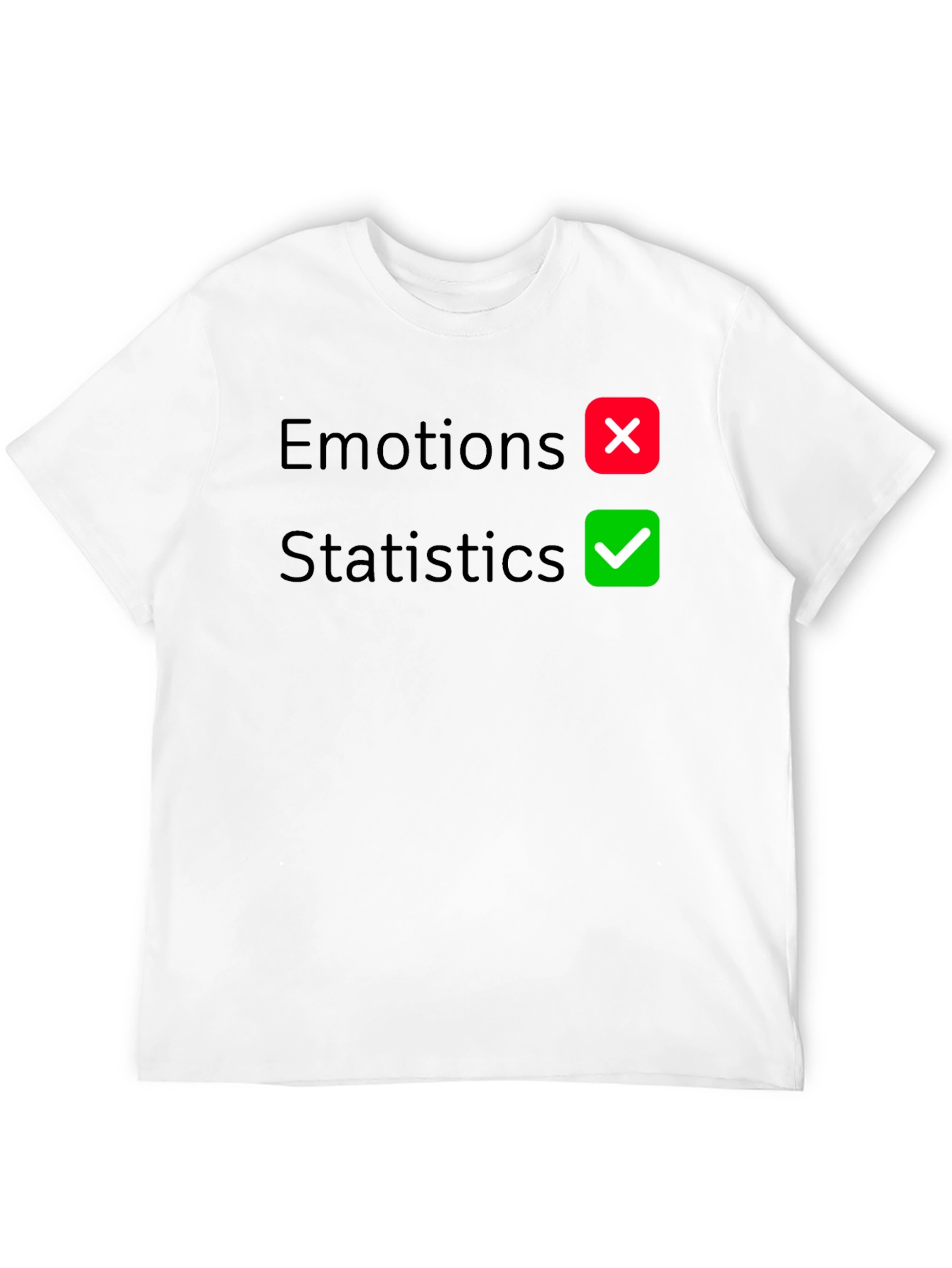 Statistics Over Emotions Graphic T-Shirt
