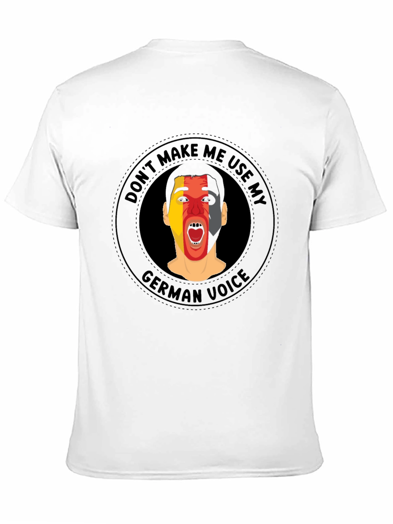 Dont Make Me Use My German Voice T-Shirt