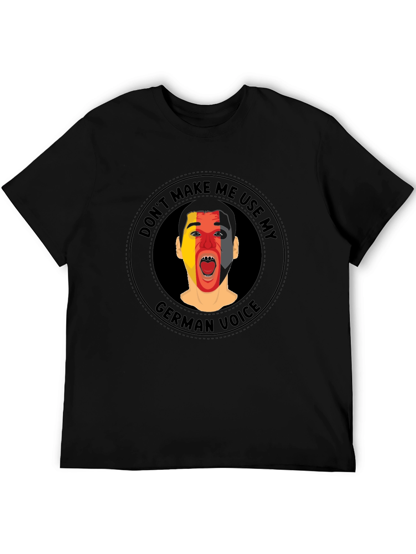 Dont Make Me Use My German Voice T-Shirt