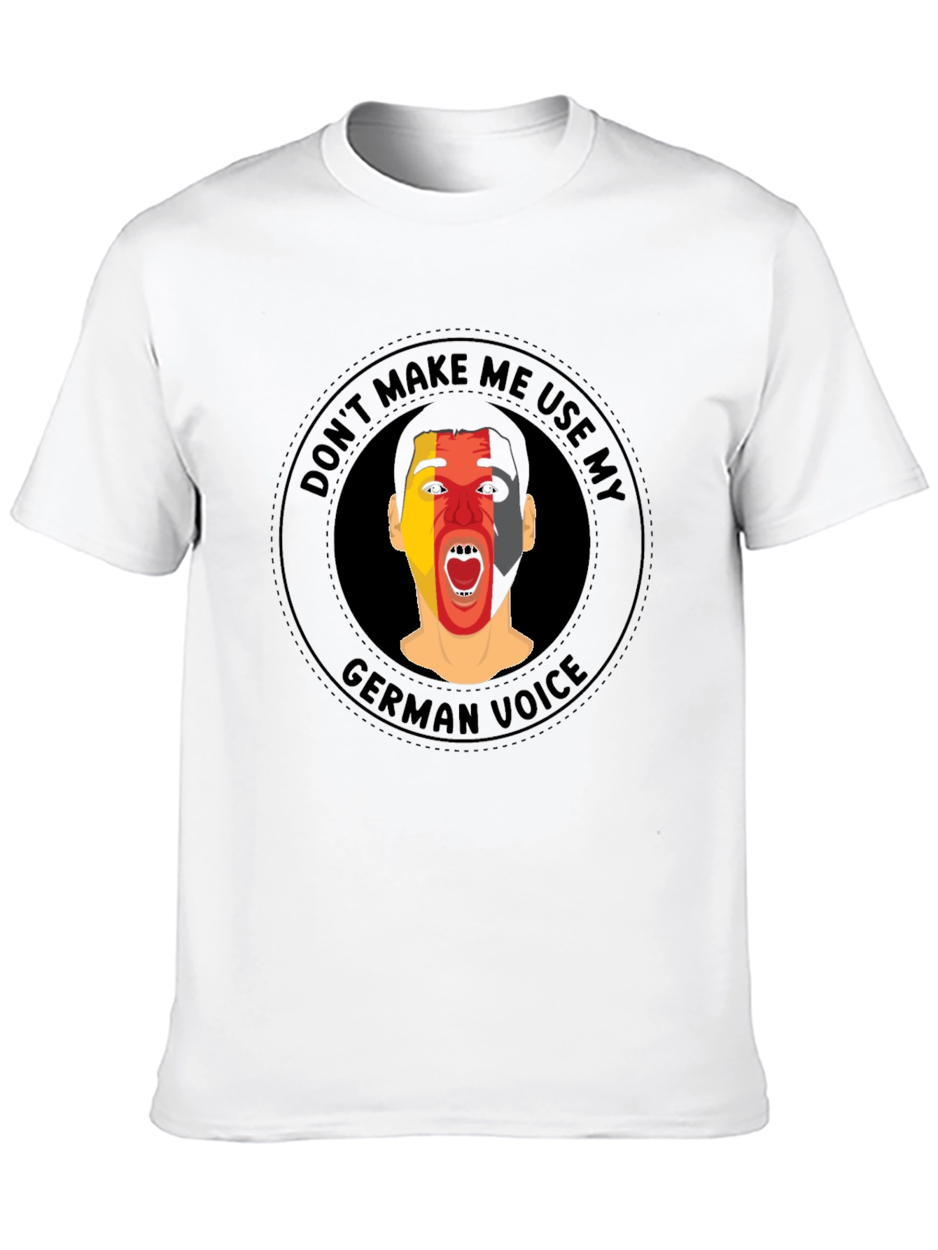 Dont Make Me Use My German Voice T-Shirt
