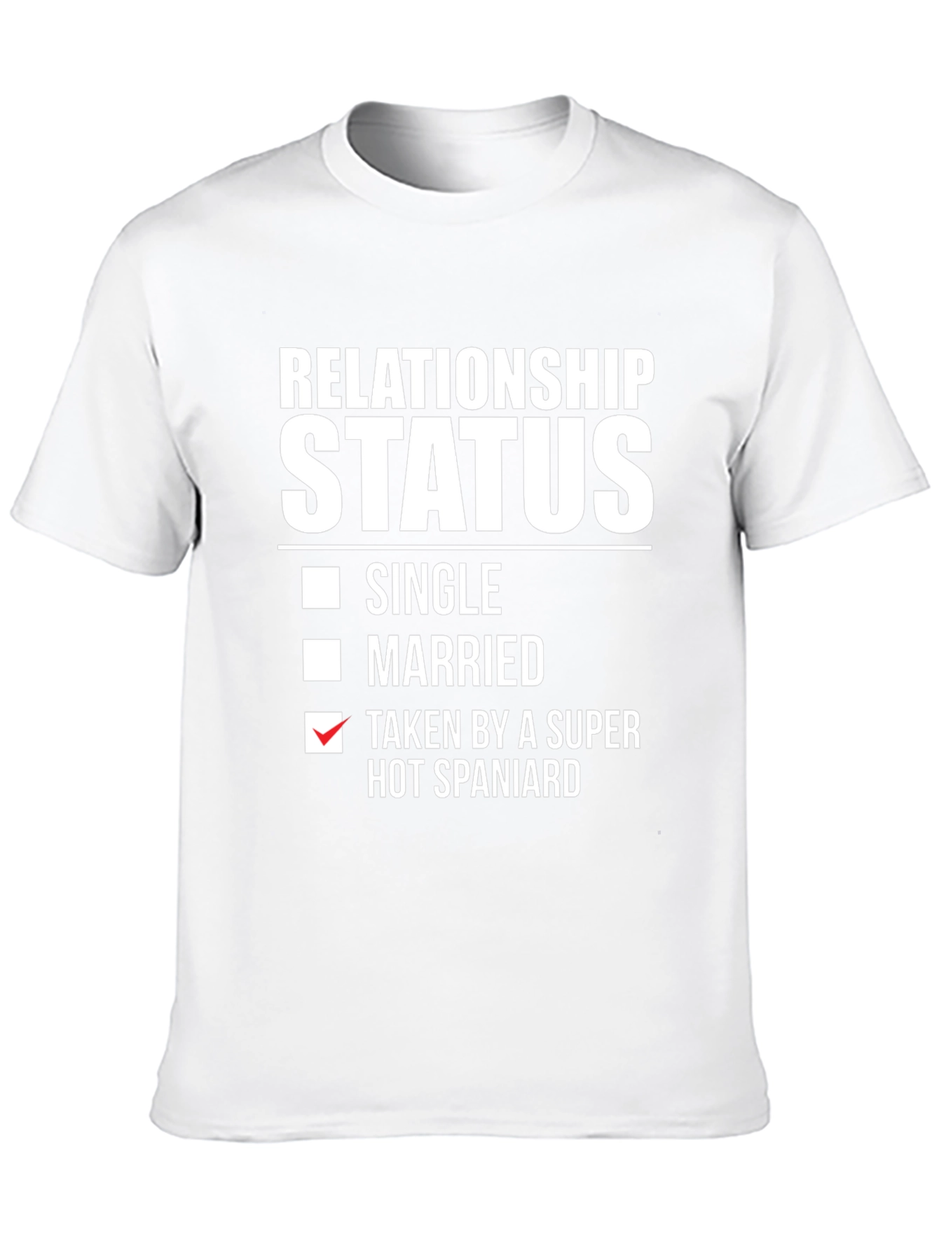 Relationship Status Taken by a Super Hot Spaniard T-Shirt