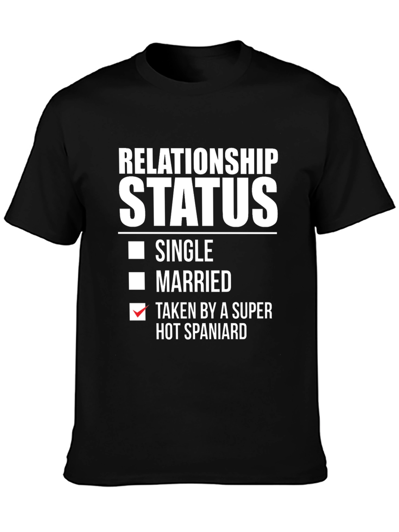 Relationship Status Taken by a Super Hot Spaniard T-Shirt