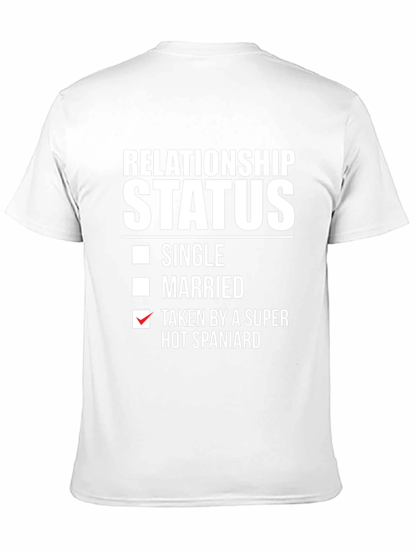 Relationship Status Taken by a Super Hot Spaniard T-Shirt