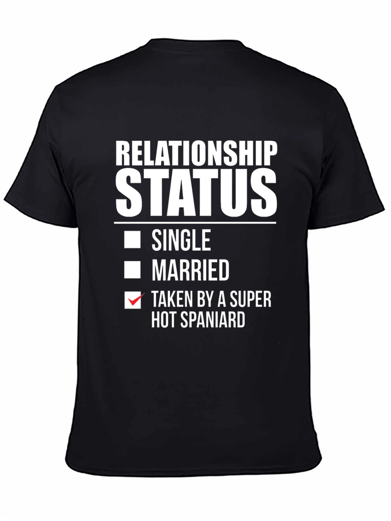 Relationship Status Taken by a Super Hot Spaniard T-Shirt