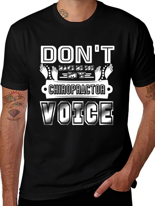 Dont Make Me Use My Chiropractor Voice T-Shirt